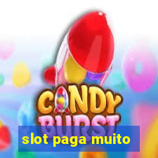 slot paga muito