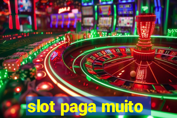 slot paga muito