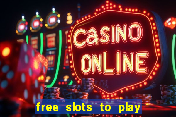 free slots to play for free