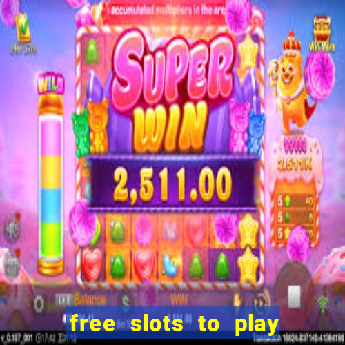 free slots to play for free