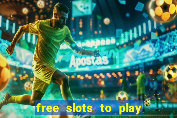 free slots to play for free