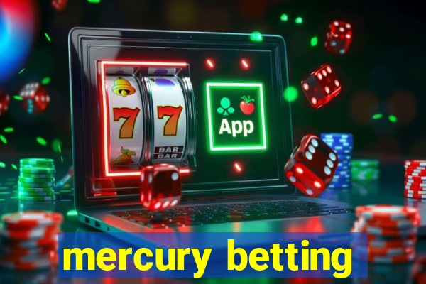 mercury betting