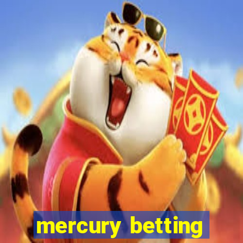 mercury betting