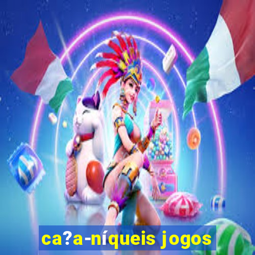 ca?a-níqueis jogos