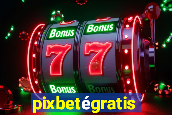 pixbetégratis