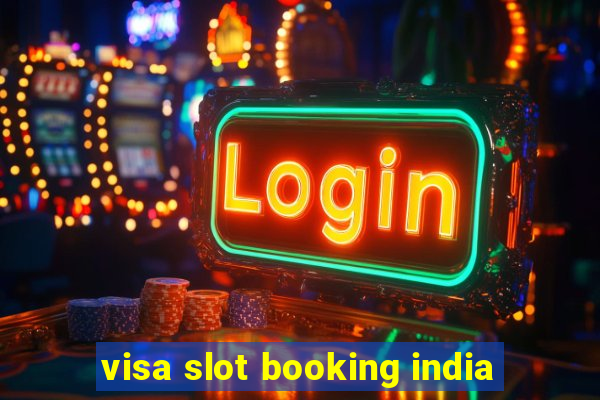 visa slot booking india