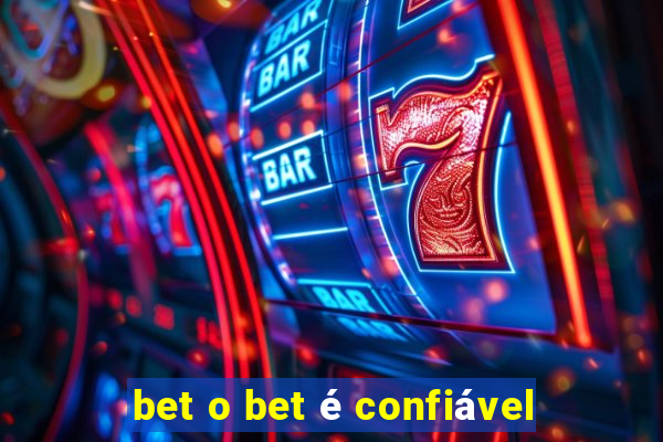 bet o bet é confiável