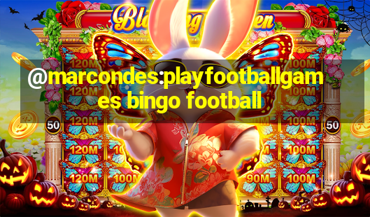 @marcondes:playfootballgames bingo football