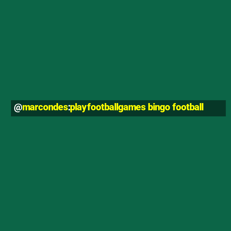 @marcondes:playfootballgames bingo football