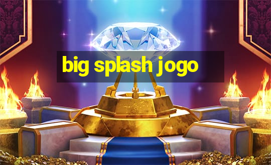 big splash jogo