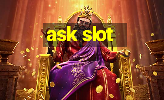 ask slot