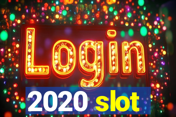 2020 slot