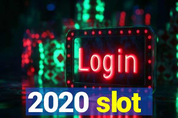 2020 slot