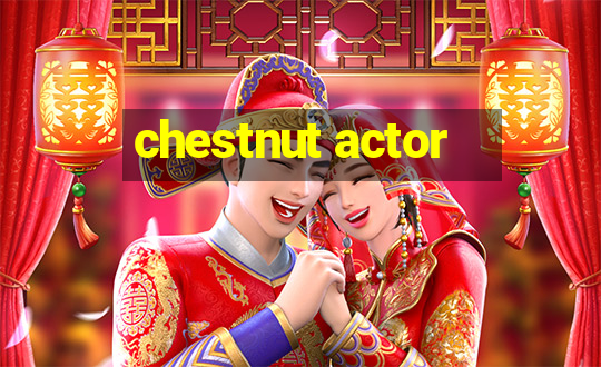 chestnut actor