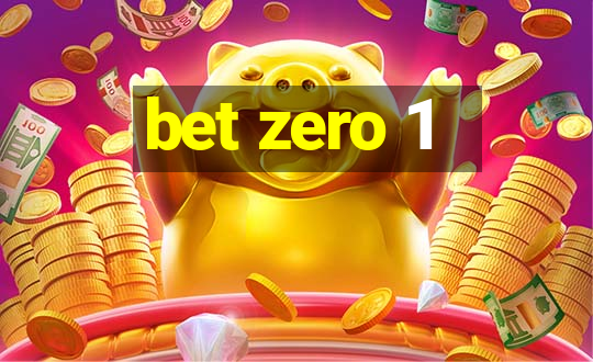 bet zero 1