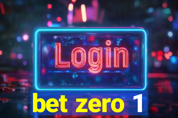 bet zero 1