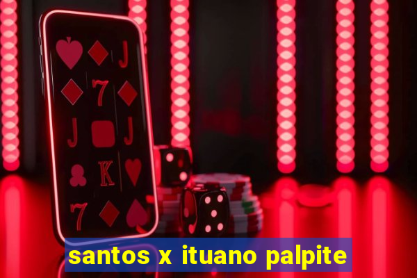 santos x ituano palpite