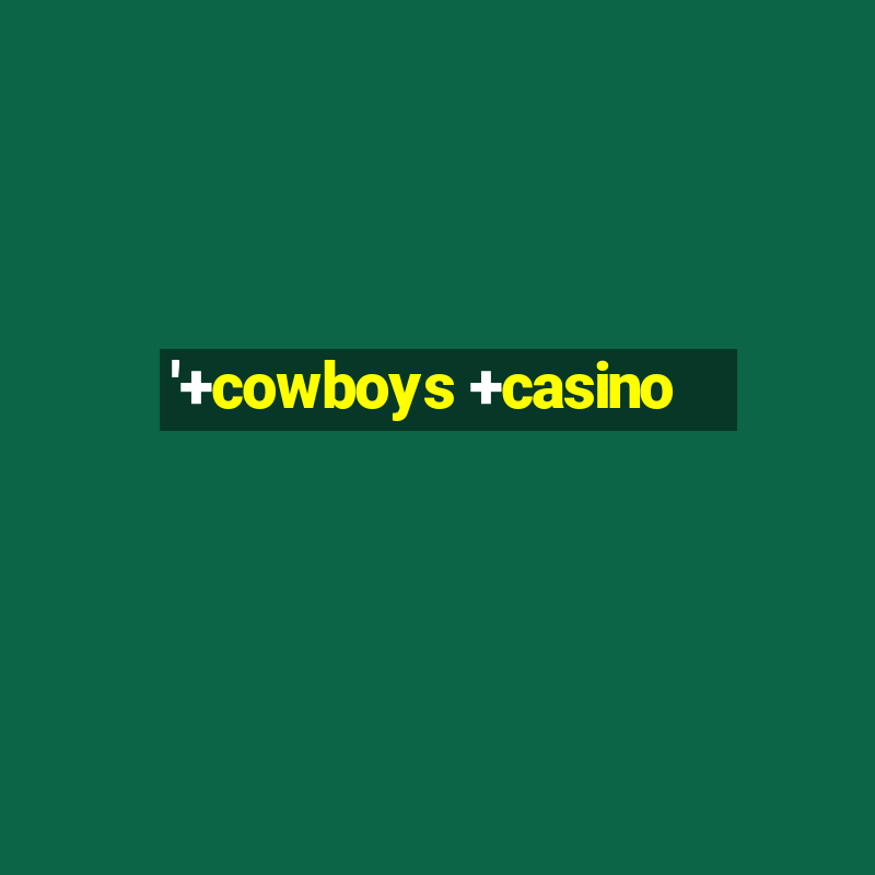 '+cowboys +casino