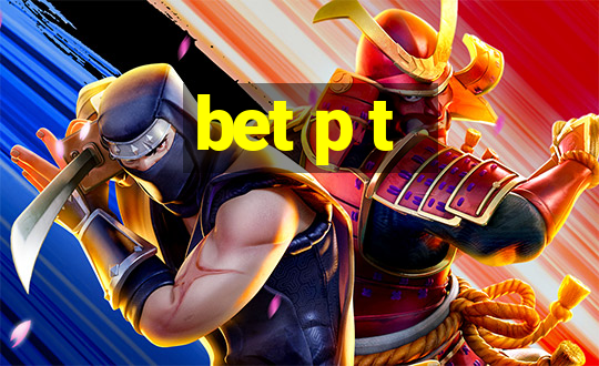 bet p t