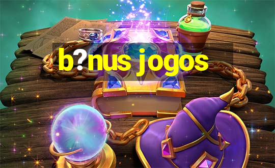 b?nus jogos