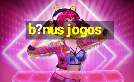 b?nus jogos