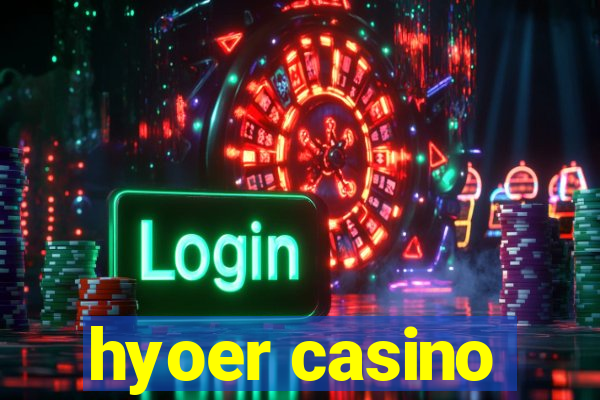 hyoer casino