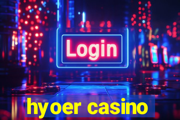 hyoer casino