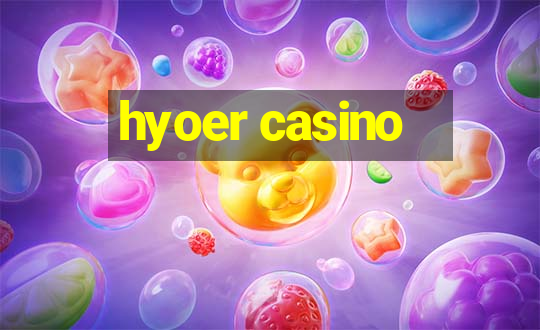 hyoer casino