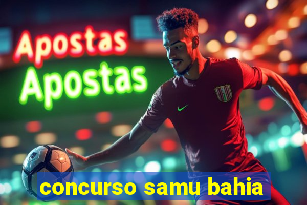 concurso samu bahia