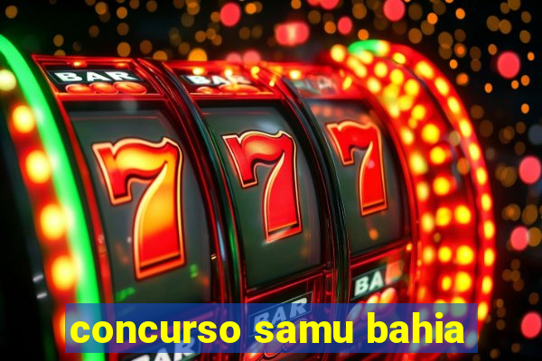 concurso samu bahia