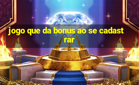 jogo que da bonus ao se cadastrar