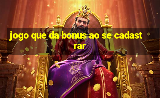 jogo que da bonus ao se cadastrar