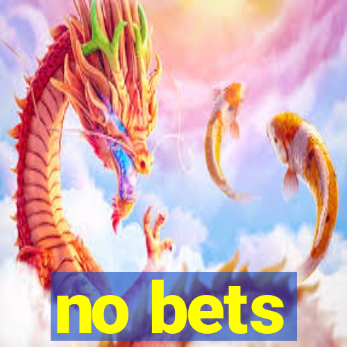 no bets