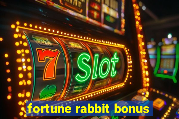 fortune rabbit bonus