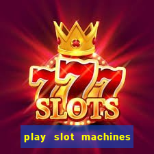 play slot machines for real money online