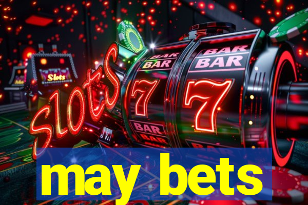 may bets