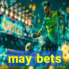 may bets