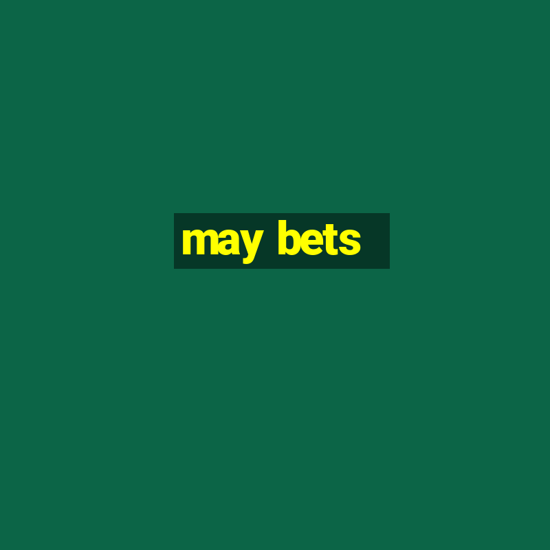 may bets