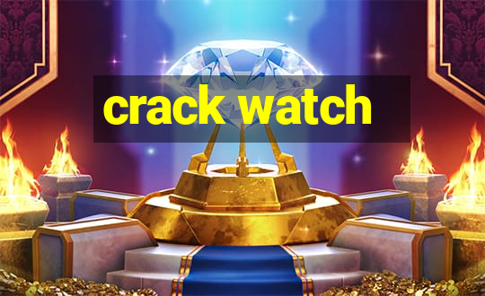 crack watch