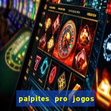 palpites pro jogos de hoje