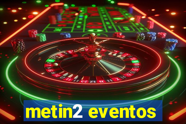 metin2 eventos