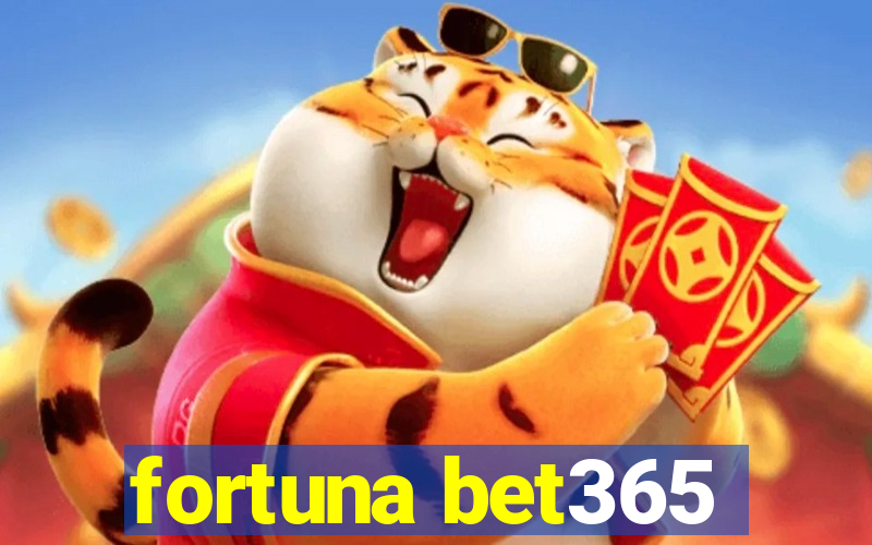 fortuna bet365