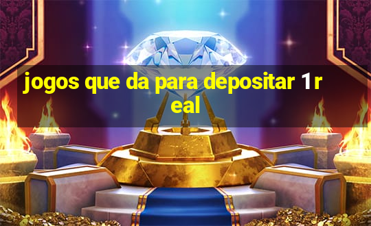 jogos que da para depositar 1 real