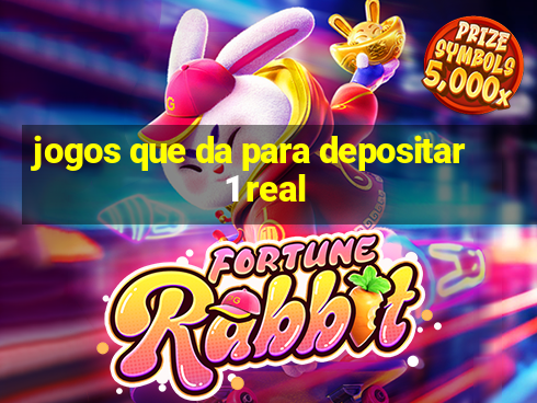 jogos que da para depositar 1 real