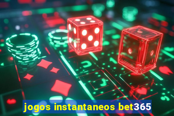 jogos instantaneos bet365