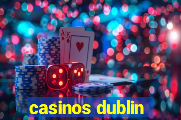 casinos dublin