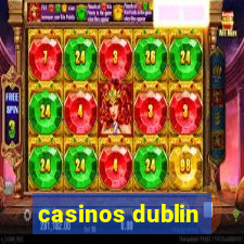 casinos dublin