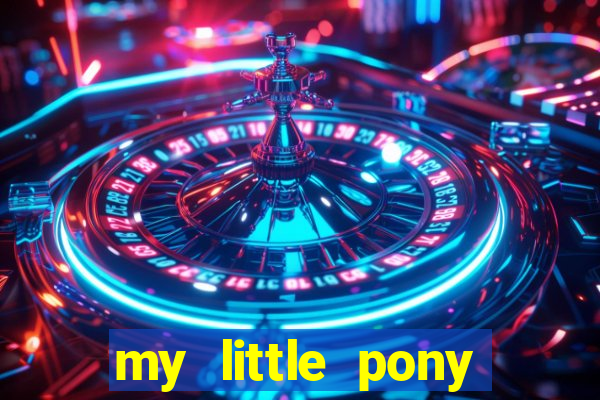 my little pony jogos de vestir