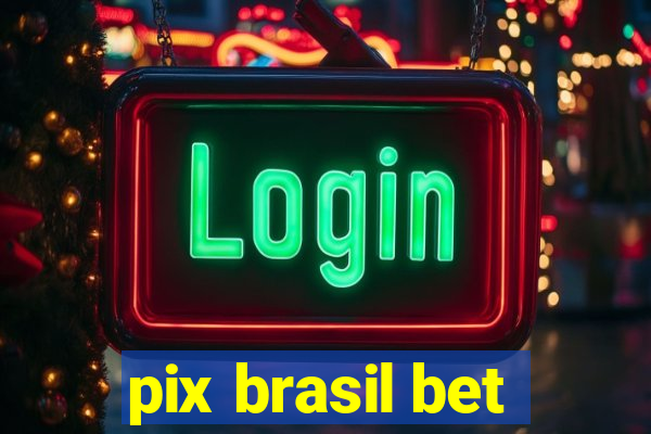 pix brasil bet