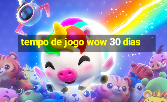 tempo de jogo wow 30 dias